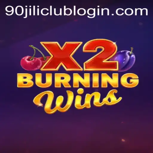Exploring the Thrills of BurningWinsX2 with 90jili Club Login